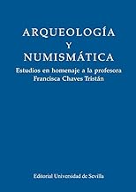 Arqueología y numismática: Estudios en homenaje a la profesora Francisca Chaves Tristán: 7