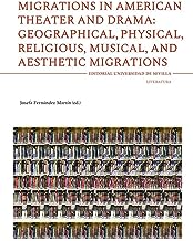 Migrations in American Theater and Drama: Geographical, Physical, Religious, Musical, and Eesthetic Migrations: 169