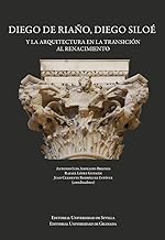 Diego de Riaño, Diego Siloé y la arquitectura en la transición al Renacimiento: 45
