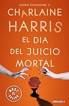El Día del Juicio Mortal (Sookie Stackhouse 11): La undécima entrega de los libros escritos por Charlaine Harris que han inspirad