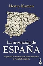 La invención de España: Leyendas e ilusiones que han construido la realidad española