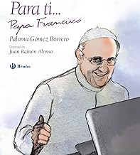 Para ti... papa Francisco/ Presenting Pope Frances