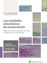 Las entidades urbanísticas de conservación: Régimen jurídico, aspectos técnicos, jurisprudenciales y formularios