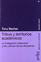 Tribus y territorios académicos : la indagación intelectual y las culturas de las disciplinas