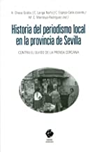 Historia del periodismo local en la provincia de Sevilla: Contra el olvido de la prensa cercana