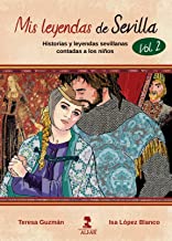 Mis leyendas de Sevilla. Volumen II: Historias y leyendas sevillanas contadas a los niños
