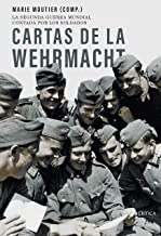 Cartas de la Wehrmacht: La segunda guerra mundial contada por los soldados