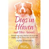 Dogs in Heaven: and Other Animals: Extraordinary stories of animals reaching out from the other side (HarperTrue...