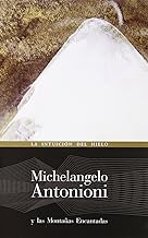 Michelangelo Antonioni y las montañas encantadas : la intuición del hielo