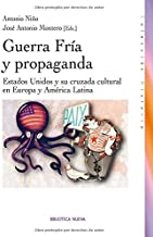 Guerra fría y propaganda cultural. Estados Unidos y su cruzada en Europa: Estados Unidos y su cruzada cultural en Europa y América Latina