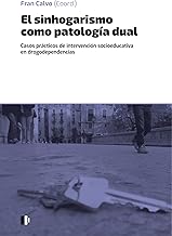 El sinhogarismo como patología dual: Casos prácticos de intervención socioeducativa en drogodependencias