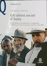 Gli ultimi ascari d’Italia. Il colonialismo repubblicano, le migrazioni dall’Africa e le discriminazioni razziali (1943-1960)