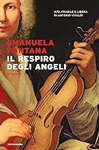 Il respiro degli angeli. Vita fragile e libera di Antonio Vivaldi
