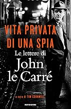 Vita privata di una spia. Le lettere di John le Carré (1945-2000)