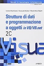 Strutture di dati e programmazione a oggetti in Visual Basic/Visual Basic.net. Vol. 2C. Per le Scuole superiori (Metodi & tecnologie informatiche)