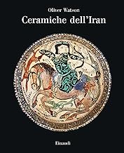 Ceramiche dell'Iran. Il vasellame islamico della Collezione Sarikhani. Ediz. illustrata