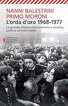 L'orda d'oro. 1968-1977: la grande ondata rivoluzionaria e creativa, politica ed esistenziale