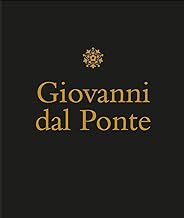Giovanni dal Ponte. Protagonista dell'umanesimo tardogotico fiorentino. Catalogo della mostra (Firenze, 22 novembre 2016-12 marzo 2017)