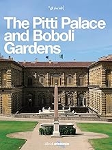 The Pitti Palace and Boboli Gardens. A regal home for three dynasties