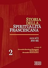 Storia della spiritualità francescana. Secoli XVI-XX (Vol. 2)