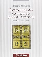 Evangelismo cattolico (secoli XIV-XVII). Proposte di lettura (Ist. per le scienze religiose-Bologna)