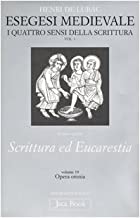 Opera omnia. Esegesi medievale. Scrittura ed Eucarestia. I quattro sensi della scrittura. Vol. 3 (Vol. 19)