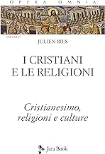 Opera omnia. I cristiani e le religioni. Cristianesimo, religioni e culture (Vol. 1/1)