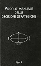 Piccolo manuale delle decisioni strategiche (Varia)