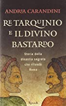 Re Tarquinio e il divino bastardo (Saggi italiani)