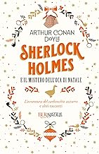 Sherlock Holmes e il mistero dell'oca di Natale. L'avventura del carbonchio azzurro e altri racconti