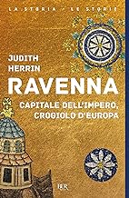 Ravenna. Capitale dell'Impero, crogiolo d'Europa