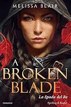 La spada del re. A Broken Blade (Vol. 1)