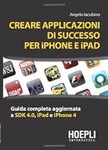 Creare applicazioni di successo per iPhone e iPad (Informatica generale e sistemi operativi)