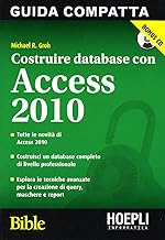 Costruire database con Access 2010. Con CD-ROM (Applicativi)