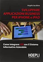 Applicazioni business per iPhone e iPad (Informatica generale e sistemi operativi)