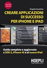 Creare applicazioni di successo per iPhone e iPad (Informatica generale e sistemi operativi)