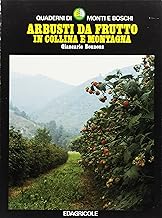 Arbusti da frutto in collina e montagna (Quaderni di monti e boschi)