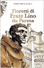 Fioretti di frate Lino da Parma (Biografie. Memorie)