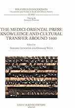 The Medici Oriental Press. Knowledge and cultural transfer around 1600