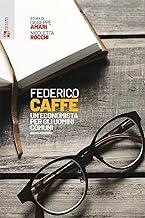 Federico Caffè. Un economista per gli uomini comuni