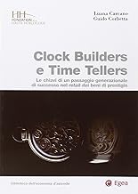 Clock builders e time tellers. Le chiavi di un passaggio generazionale di successo nel retail dei beni di prestigio