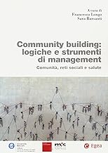 Community building: logiche e strumenti di management. Comunità, reti sociali e salute
