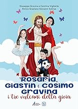 Rosaria, Giastin e Cosimo Gravina. I tre vulcani della gioia. Ediz. plastificata