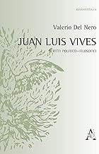 Juan Luis Vives. Scritti politico–filosofici