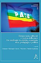 Democrazia culturale e ricerca della pace. Un confronto tra diritto, economia, etica, pedagogia e politica