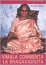 Vimala commenta la Bhagavadgita. Capitoli 1-12 (Yoga, zen, meditazione)