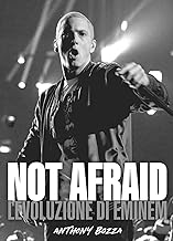 Not afraid. La storia di Eminem