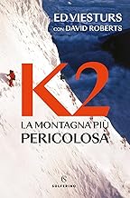 K2. La montagna più pericolosa della Terra