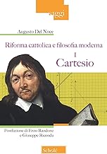 Riforma cattolica e filosofia moderna. Cartesio (Vol. 1)
