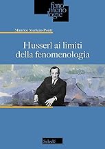 Husserl ai limiti della fenomenologia